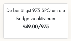 Es werden 975 $PO benötigt um die Bridge zu aktivieren